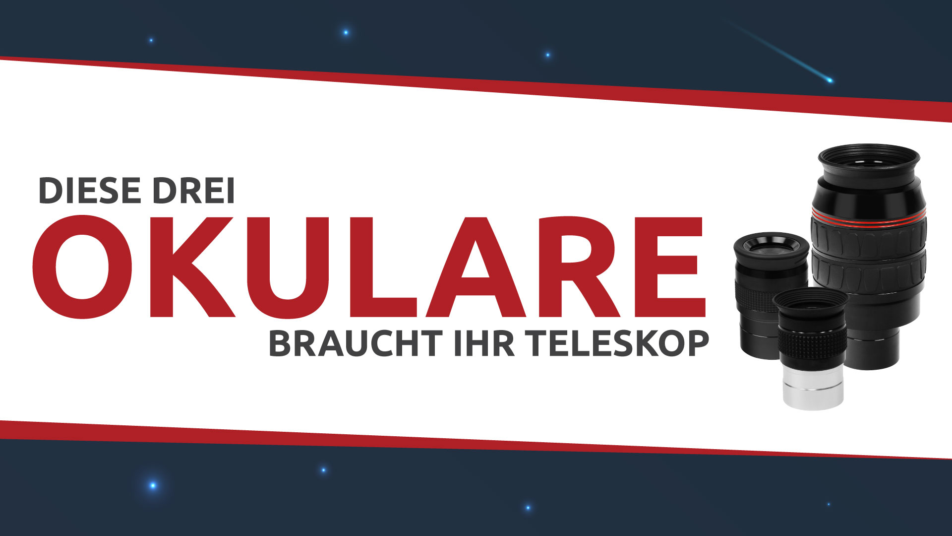 Diese drei Okulare braucht Ihr Teleskop!