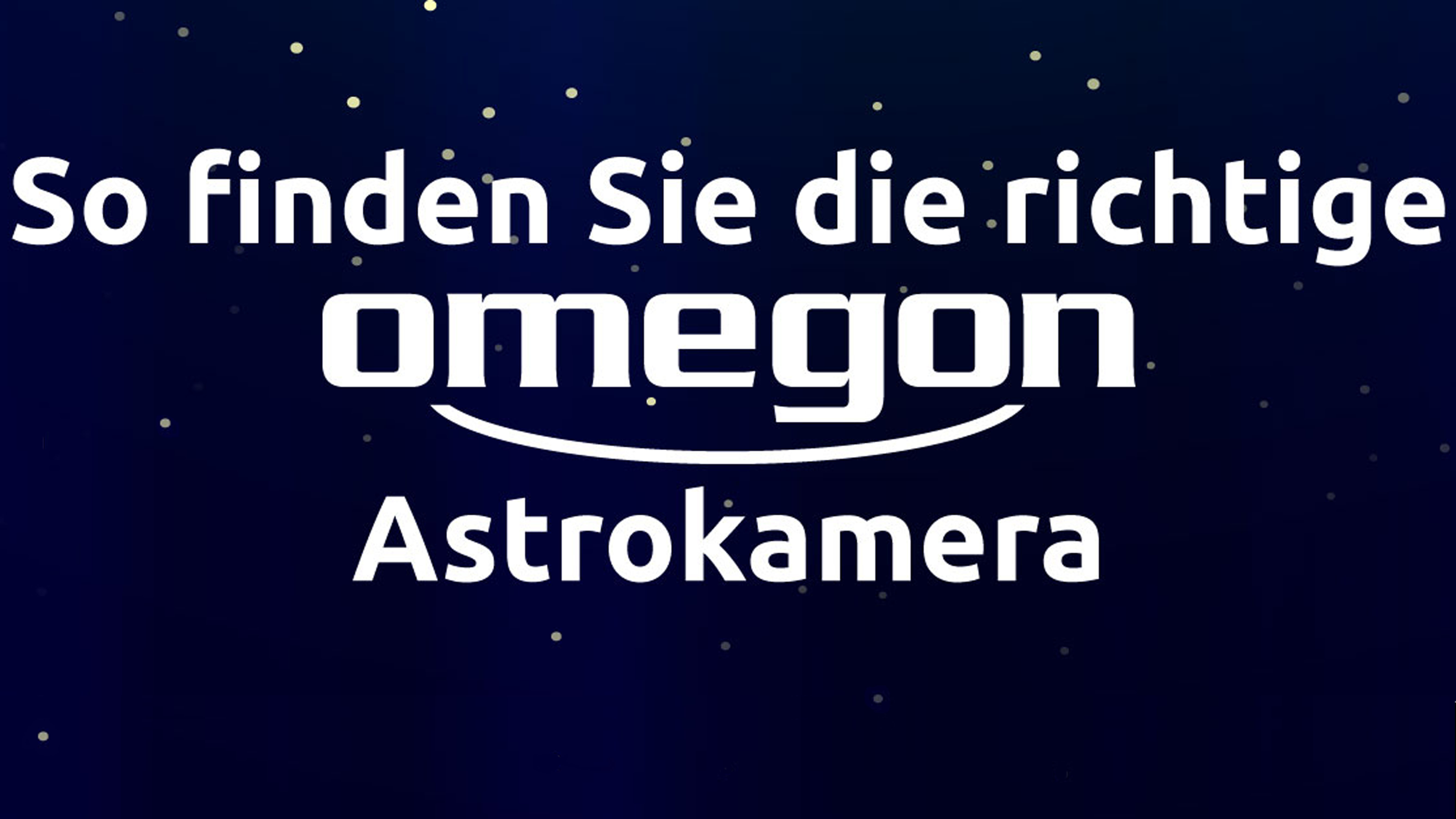 Infografik: So finden Sie die richtige Omegon Astrokamera